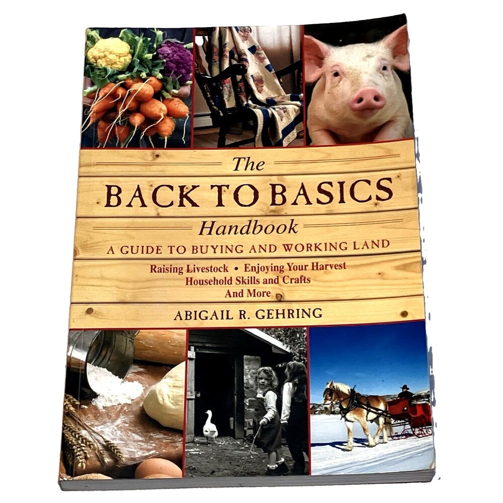 A Back To Basics Handbook Gehring Guide to Buying and Working Land Homesteading